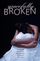 Gracefully Broken 109850660X Book Cover