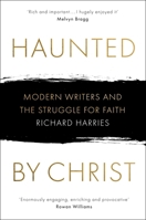 Haunted by Christ: Modern Writers and the Struggle for Faith 028107934X Book Cover