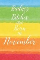 Badass Bitches are Born in November: Cute Funny Journal / Notebook / Diary Gift for Women, Perfect Birthday Card Alternative For Coworker or Friend (Blank Line 110 pages) 1691044601 Book Cover