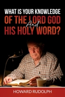 What is Your Knowledge of THE LORD GOD and HIS HOLY WORD? 171643761X Book Cover