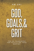 God, Goals, & Grit: The 3G framework for Fulfilling your Destiny B0CJB62VC3 Book Cover