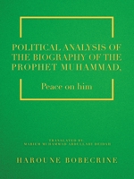 Political Analysis of the Biography of the Prophet Muhammad: Peace on Him 1532095791 Book Cover