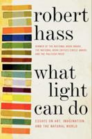 What Light Can Do: Essays on Art, Imagination, and the Natural World 0061923923 Book Cover