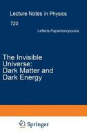 The Invisible Universe: Dark Matter and Dark Energy (Lecture Notes in Physics) 3540710124 Book Cover