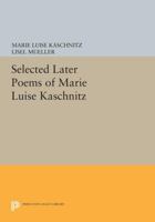 Selected Later Poems of Marie Luise Kaschnitz (Lockert Library of Poetry in Translation) 0691615748 Book Cover