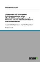 Anregungen Zur Revision Der Kritisch-Emanzipatorischen (Berufs-)Bildungskonzeption Nach Blankertz Anhand Interaktionistischer Professionstheorien 3640962400 Book Cover