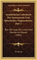 Ausfuhrliches Lehrebuch Der Stereometrie Und Spharischen Trigonometrie, Part 1: Bon Der Lage Der Linien Und Gbenen Im Raume (1891) 116101957X Book Cover