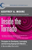 Inside the Tornado: Strategies for Developing, Leveraging, and Surviving Hypergrowth Markets (Collins Business Essentials) 0060745819 Book Cover