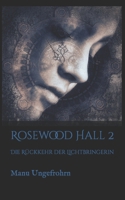 Rosewood Hall 2: Die Rückkehr der Lichtbringerin 1729799140 Book Cover