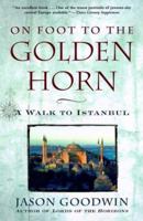 On Foot to the Golden Horn: A Walk to Istanbul 0805064095 Book Cover