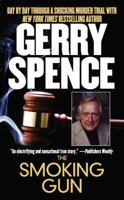 The Smoking Gun: Day by Day Through a Shocking Murder Trial with Gerry Spence