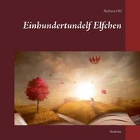 Einhundertundelf Elfchen: Gedichte 3746036321 Book Cover