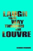 Laugh Your Way through The Louvre: Around the Louvre in 80 questions B08VWL1JR7 Book Cover