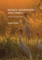 Money, Migration, and Family: India to Australia 1137557168 Book Cover