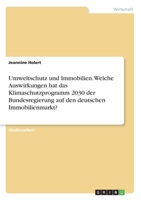 Umweltschutz und Immobilien. Welche Auswirkungen hat das Klimaschutzprogramm 2030 der Bundesregierung auf den deutschen Immobilienmarkt? (German Edition) 3346234134 Book Cover