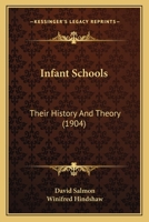 Infant Schools: Their History And Theory 1164680935 Book Cover