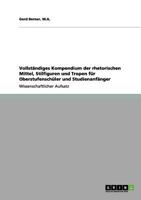 Vollständiges Kompendium der rhetorischen Mittel, Stilfiguren und Tropen für Oberstufenschüler und Studienanfänger 3656079382 Book Cover