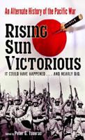 Rising Sun Victorious: An Alternate History of the Pacific War 0345490169 Book Cover