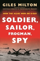 Soldier, Sailor, Frogman, Spy, Airman, Gangster, Kill or Die: How the Allies Won on D-Day 1250134927 Book Cover