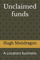 Unclaimed funds: A Locators business B0H2Z6T96V Book Cover