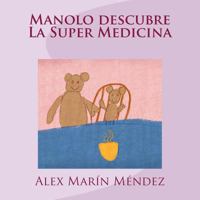 Manolo descubre La Super Medicina 1530469155 Book Cover