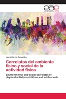Correlatos del ambiente físico y social de la actividad física: Environmental and social correlates of physical activity in children and adolescents 620225789X Book Cover