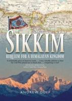 Sikkim: Requiem for a Himalayan Kingdom 1780272863 Book Cover