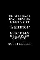 Un message d'au revoir n'est qu'un "� bient�t" quand les relations ont �t� aussi belles: Carnet De Notes, Cadeau Pour femme, Homme, Coll�gue travail, D�part Anniversaire Retraite, humouristique Dr�le 1712534904 Book Cover