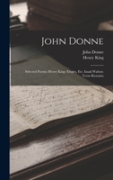 John Donne: Selected Poems: Henry King: Elegies, Etc. Izaak Walton: Verse-Remains 1019009055 Book Cover