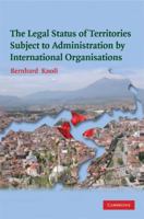 The Legal Status of Territories Subject to Administration by International Organisations 1107404649 Book Cover