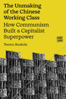 The Unmaking of the Chinese Working Class (Hundred Flowers) 1836741367 Book Cover