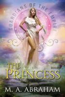 The Princess: Book 2 of the Guardians of the Empire 1795806877 Book Cover