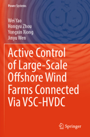 Active Control of Large-Scale Offshore Wind Farms Connected via VSC-HVDC (Power Systems) 9819793459 Book Cover