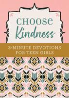 Choose Kindness: 3-Minute Devotions for Teen Girls 1643521888 Book Cover