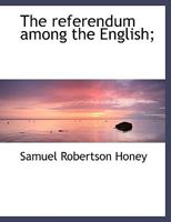 The Referendum Among The English: A Manual Of Submissions To The People In The American States 0530307871 Book Cover