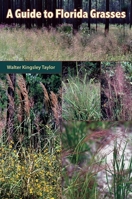 A Guide to Florida Grasses 0813033195 Book Cover