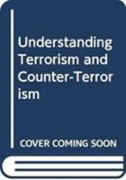 Understanding Terrorism and Counter-Terrorism 0415841372 Book Cover