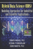 Hybrid Data Science (HDS) Modeling Approaches for Industrial and Scientific Applications B0B4DHMM89 Book Cover