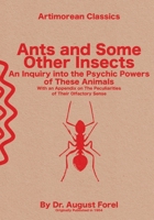 Ants and Some Other Insects; An Inquiry Into the Psychic Powers of These Animals, with an Appendix on the Peculiarities of Their Olfactory Sense B0C88C91VH Book Cover