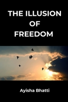 The Illusion of Freedom: Understanding the Limits That Shape Our Lives B0GP7BFW82 Book Cover