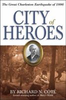 City of Heroes: The Great Charleston Earthquake of 1886 1929175469 Book Cover