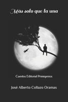 M�s solo que la una: Cuentos Editorial Primigenios 1711841978 Book Cover