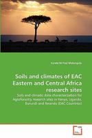 Soils and climates of EAC Eastern and Central Africa research sites: Soils and climatic data characterization for Agroforestry research sites in Kenya, Uganda, Burundi and Rwanda 363932532X Book Cover