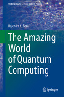 The Amazing World of Quantum Computing 981152470X Book Cover