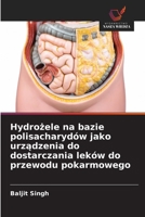 Hydrozele na bazie polisacharydów jako urzadzenia do dostarczania leków do przewodu pokarmowego (Polish Edition) 6208625556 Book Cover