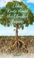 Elder Roots Amid the Clouded Lagoon 1805590510 Book Cover