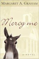 Mercy Me: A Novel 0800758730 Book Cover