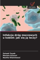Infekcja dróg moczowych u kobiet: jak sie ja leczy? (Polish Edition) 620675099X Book Cover
