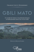 Gbili Mato. Un exemple de résistance à la pénétration française en Guinée forestière entre le XIXe et le XXe siècle (Harmattan Guinée) (French Edition) 2343235147 Book Cover