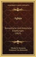 Aglaja: Romantische Und Historische Erzahlungen (1819) 116809738X Book Cover